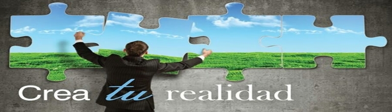 Creando tu propia realidad